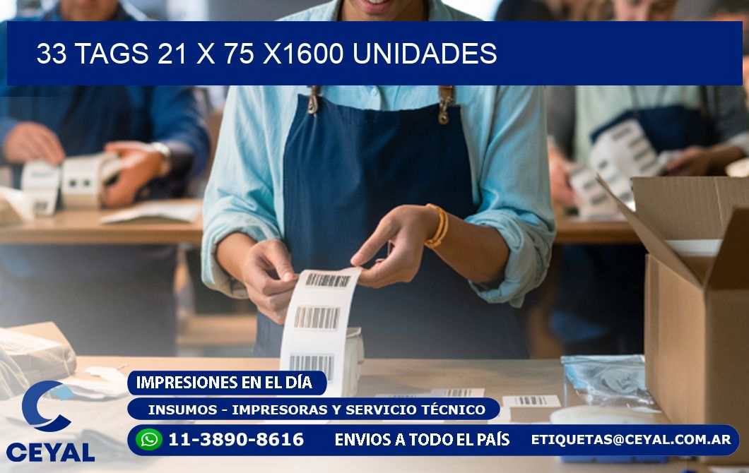 33 TAGS 21 x 75 X1600 UNIDADES