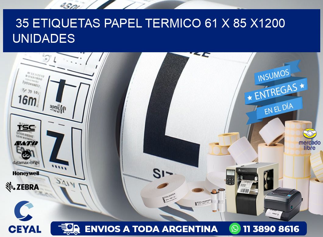 35 ETIQUETAS PAPEL TERMICO 61 x 85 X1200 UNIDADES