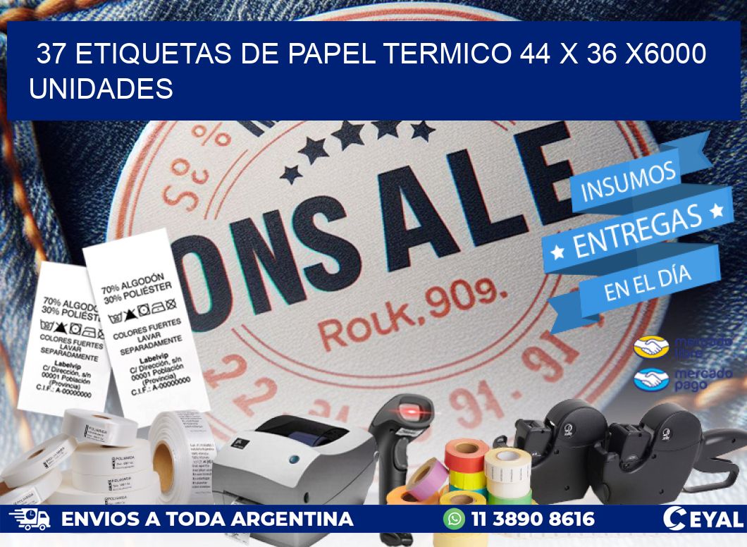 37 ETIQUETAS DE PAPEL TERMICO 44 x 36 X6000 UNIDADES