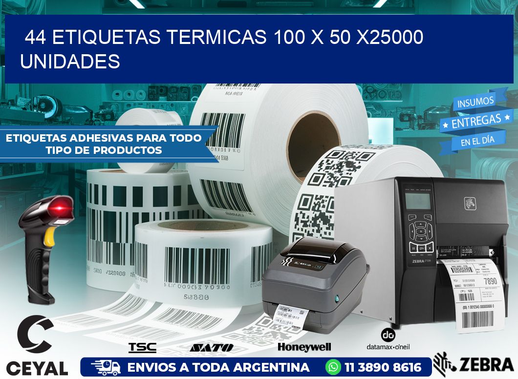 44 ETIQUETAS TERMICAS 100 x 50 X25000 UNIDADES