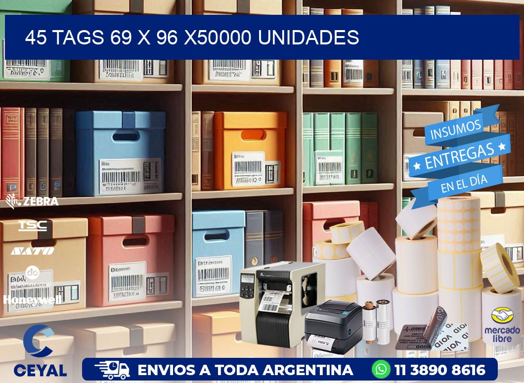 45 TAGS 69 x 96 X50000 UNIDADES