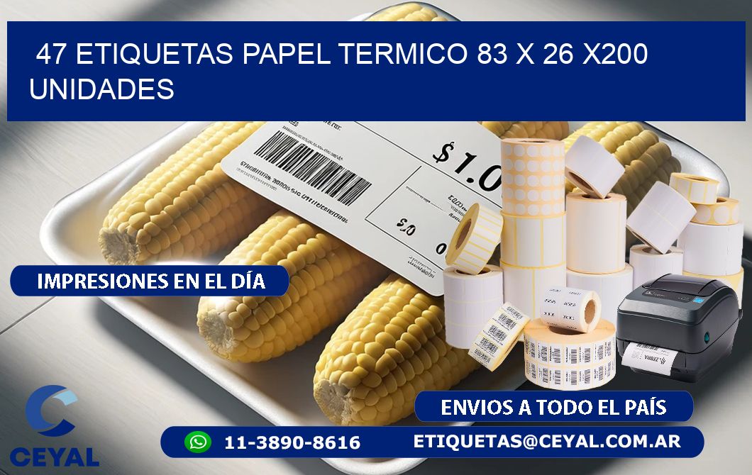 47 ETIQUETAS PAPEL TERMICO 83 x 26 x200 UNIDADES