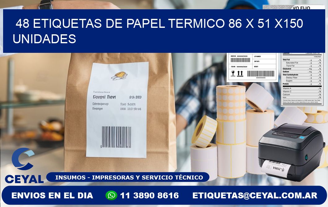 48 ETIQUETAS DE PAPEL TERMICO 86 x 51 x150 UNIDADES