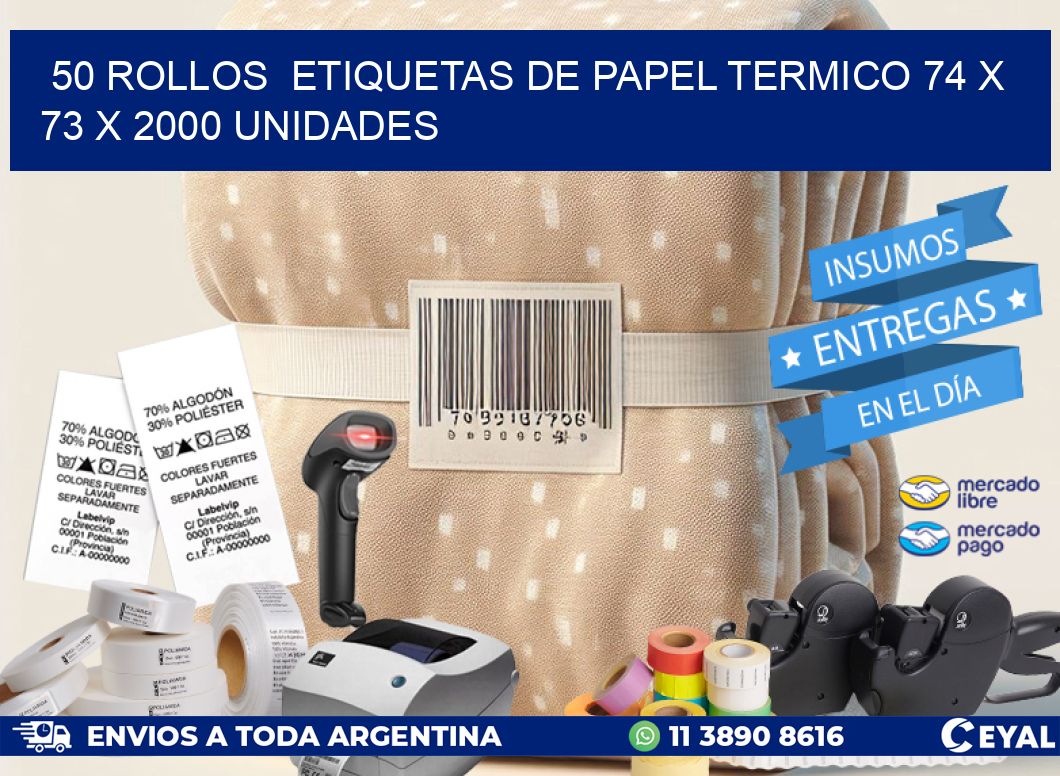 50 ROLLOS  ETIQUETAS DE PAPEL TERMICO 74 x 73 X 2000 UNIDADES