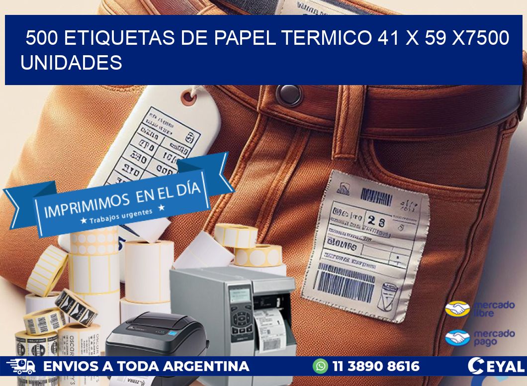 500 ETIQUETAS DE PAPEL TERMICO 41 x 59 X7500 UNIDADES