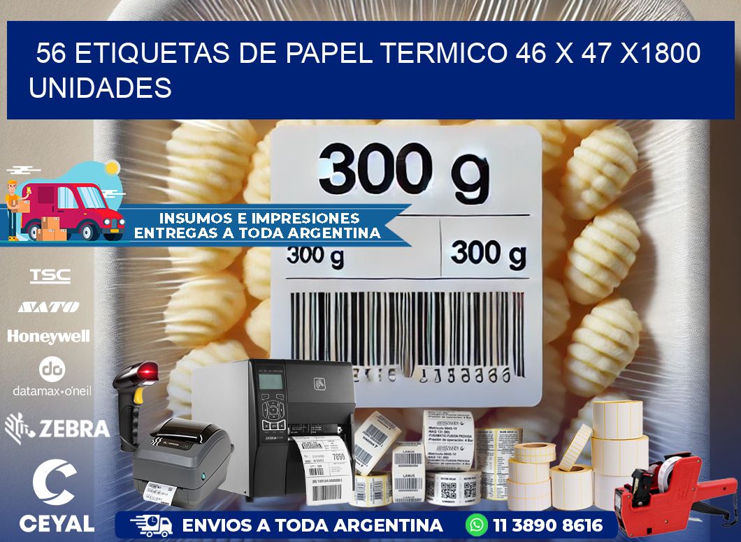 56 ETIQUETAS DE PAPEL TERMICO 46 x 47 X1800 UNIDADES