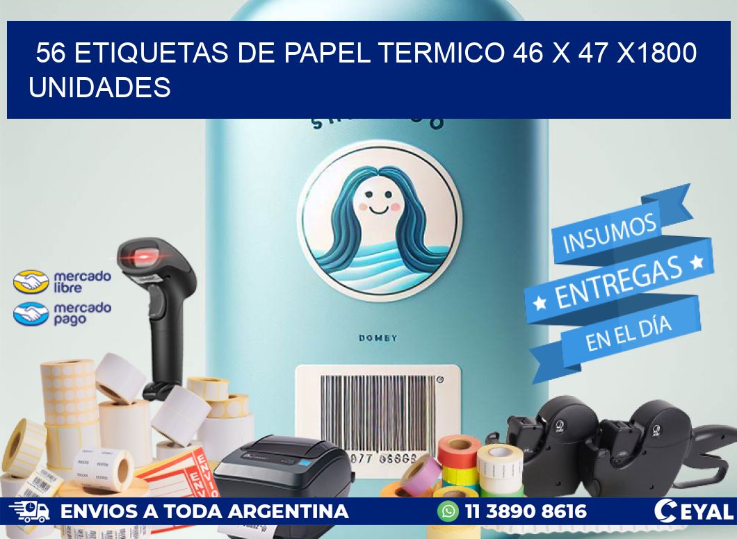 56 ETIQUETAS DE PAPEL TERMICO 46 x 47 X1800 UNIDADES