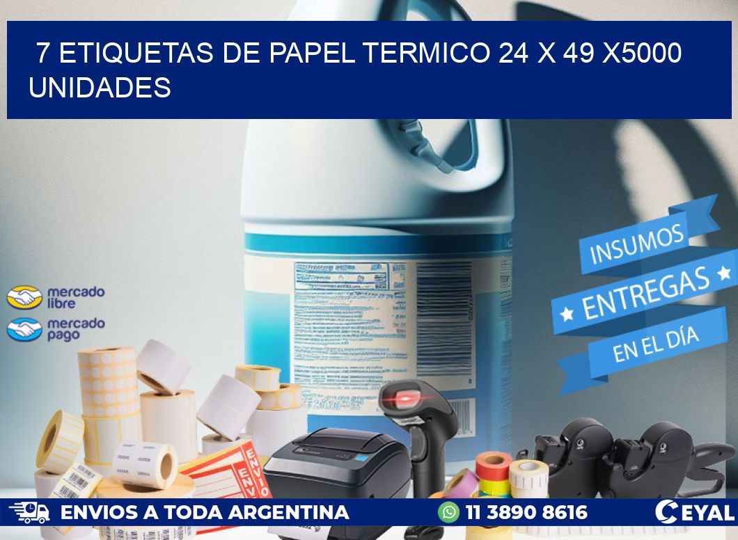 7 ETIQUETAS DE PAPEL TERMICO 24 x 49 X5000 UNIDADES