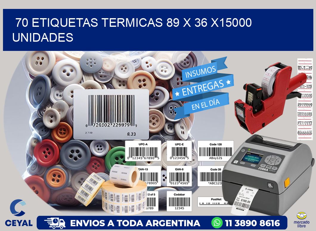 70 ETIQUETAS TERMICAS 89 x 36 X15000 UNIDADES