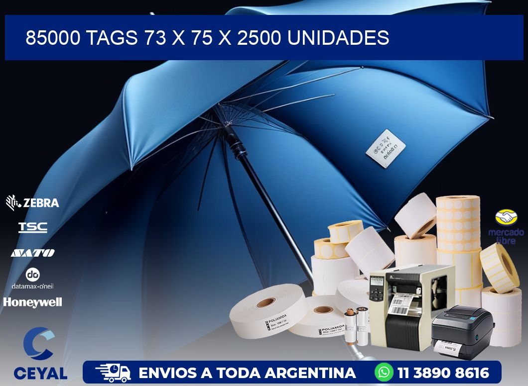 85000 TAGS 73 x 75 X 2500 UNIDADES