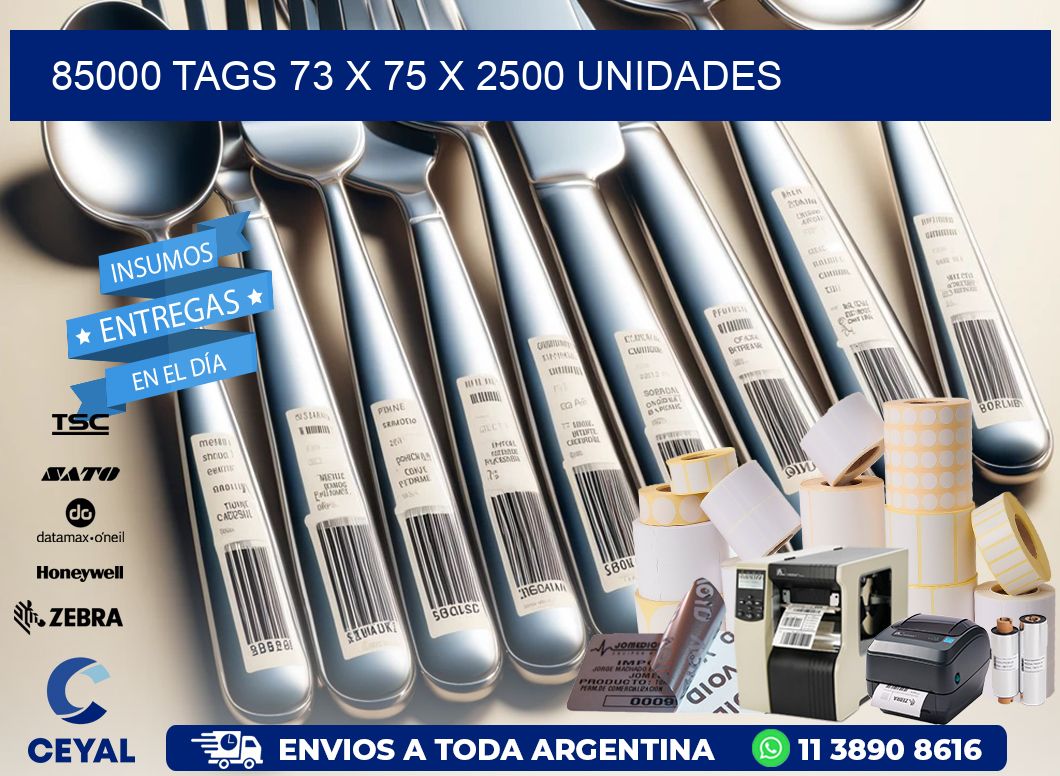 85000 TAGS 73 x 75 X 2500 UNIDADES