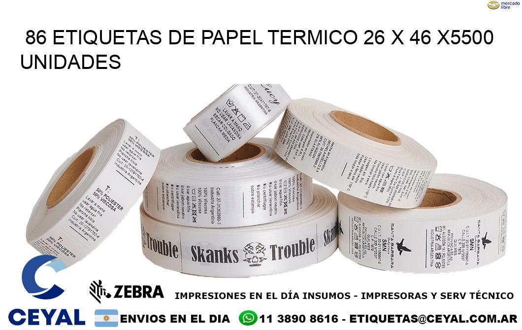 86 ETIQUETAS DE PAPEL TERMICO 26 x 46 X5500 UNIDADES