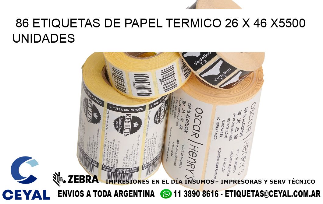 86 ETIQUETAS DE PAPEL TERMICO 26 x 46 X5500 UNIDADES