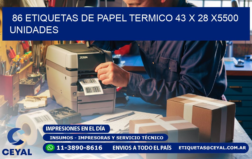 86 ETIQUETAS DE PAPEL TERMICO 43 x 28 X5500 UNIDADES