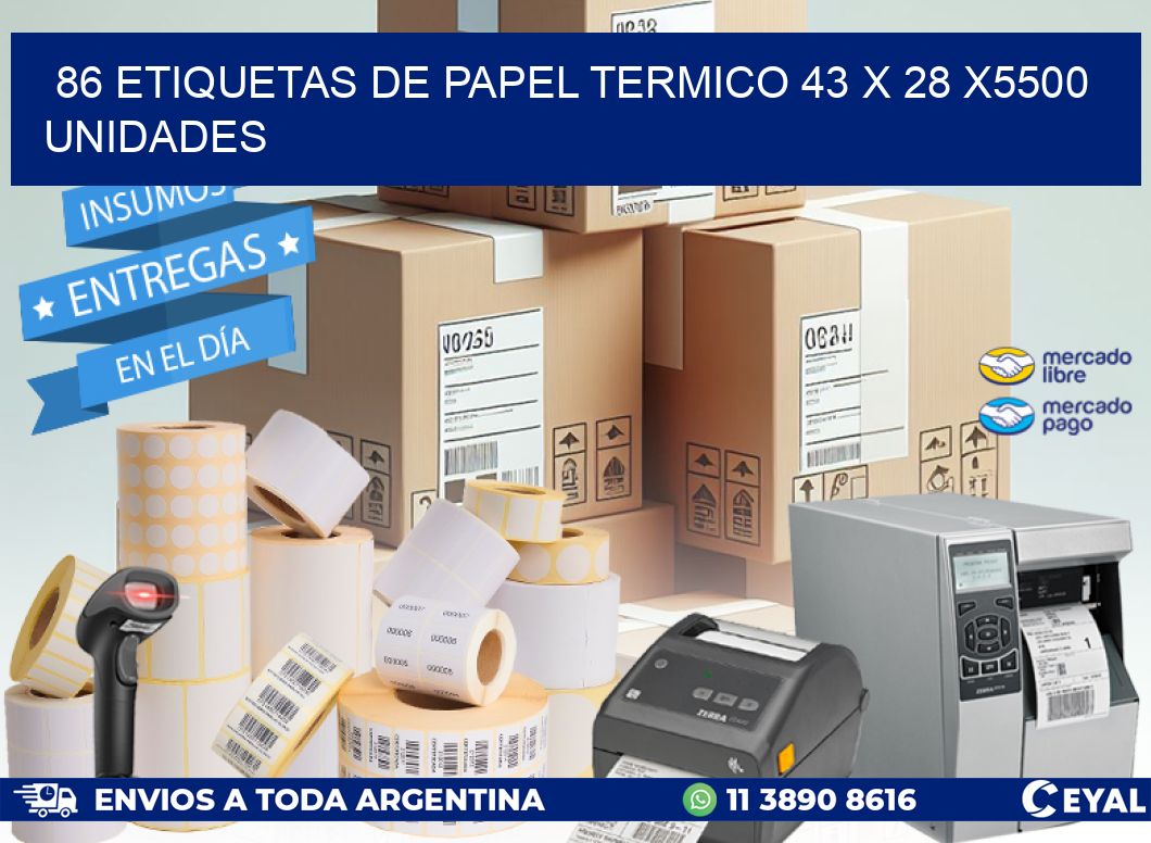 86 ETIQUETAS DE PAPEL TERMICO 43 x 28 X5500 UNIDADES