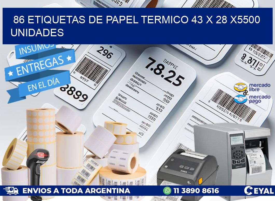 86 ETIQUETAS DE PAPEL TERMICO 43 x 28 X5500 UNIDADES