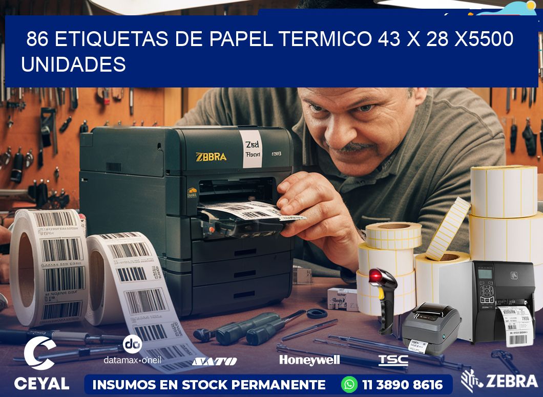 86 ETIQUETAS DE PAPEL TERMICO 43 x 28 X5500 UNIDADES