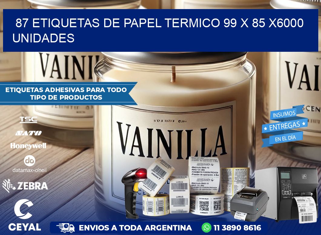 87 ETIQUETAS DE PAPEL TERMICO 99 x 85 X6000 UNIDADES