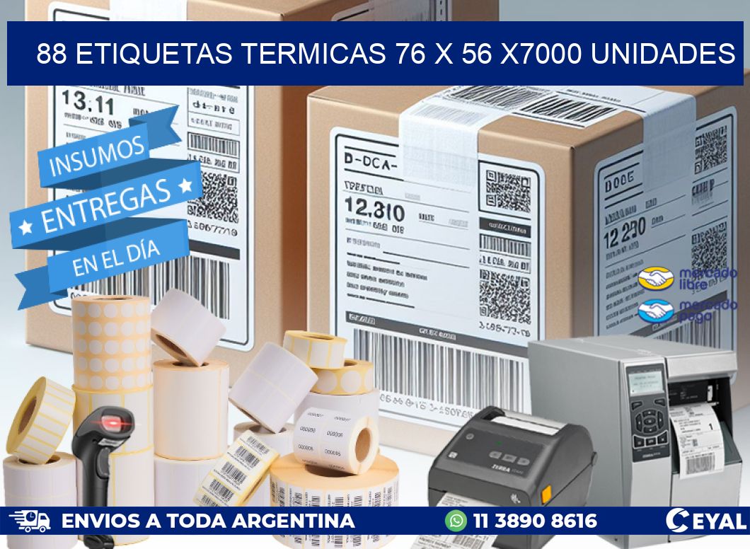 88 ETIQUETAS TERMICAS 76 x 56 X7000 UNIDADES