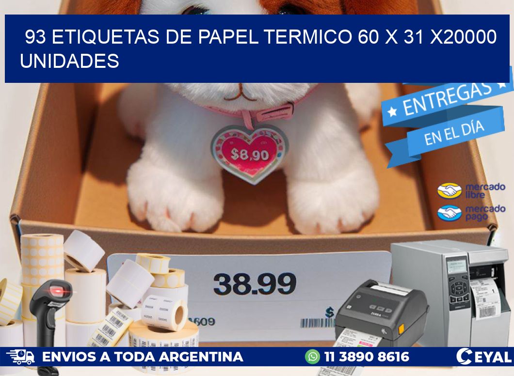 93 ETIQUETAS DE PAPEL TERMICO 60 x 31 X20000 UNIDADES