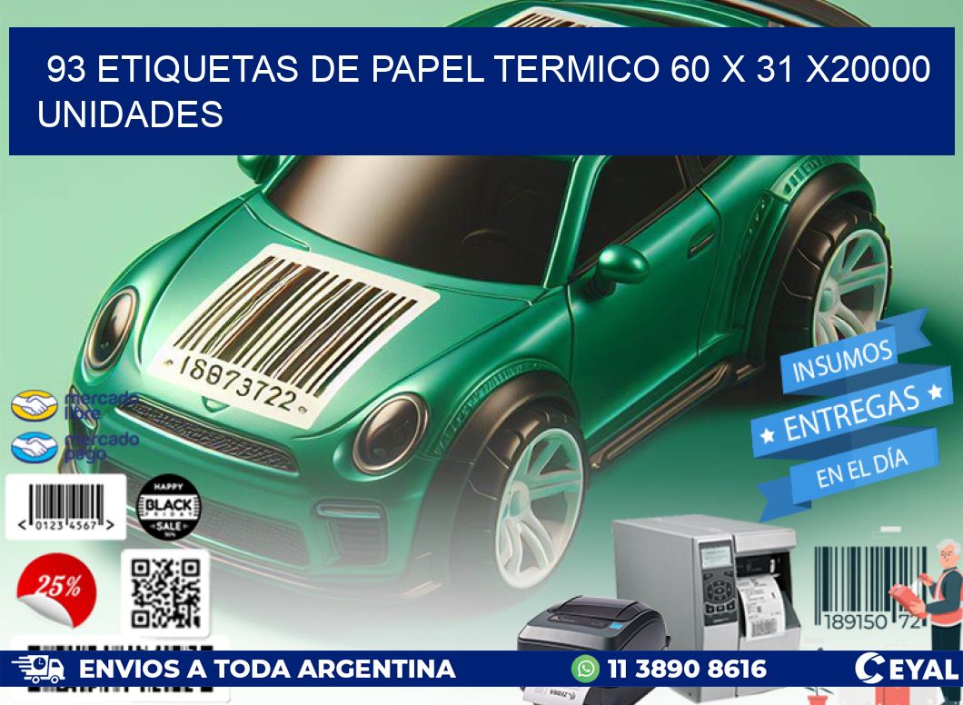 93 ETIQUETAS DE PAPEL TERMICO 60 x 31 X20000 UNIDADES