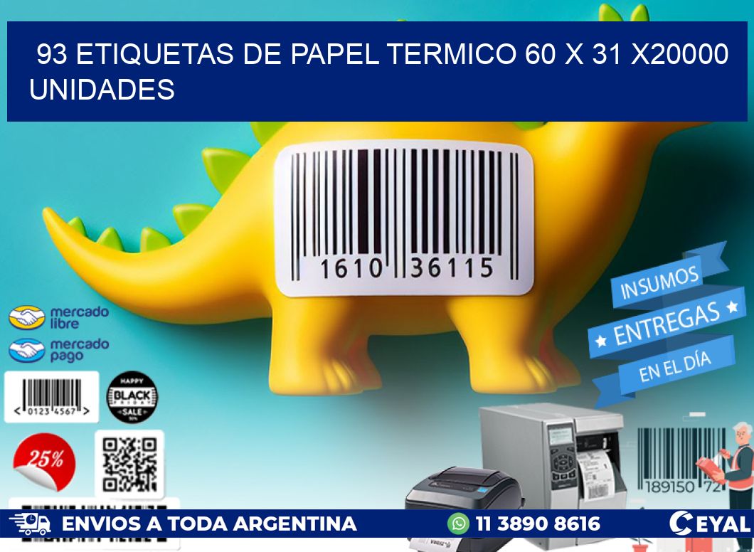 93 ETIQUETAS DE PAPEL TERMICO 60 x 31 X20000 UNIDADES