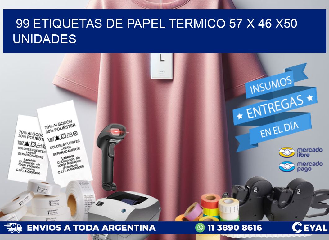 99 ETIQUETAS DE PAPEL TERMICO 57 x 46 x50 UNIDADES